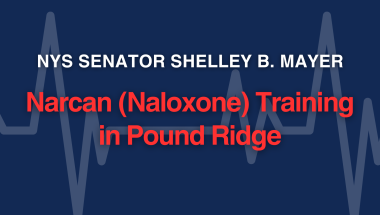 Graphic that says NYS Senator Shelley B. Mayer, Narcan (Naloxone) Training in Pound Ridge